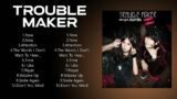 T R O U B L E   M A K E R  Full Album ~ New Playlist ~ Special Songs
