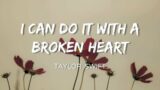 TAYLOR SWIFT – I CAN DO IT WITH A BROKEN HEART (lyrics)#taylorswift #lyrics #music