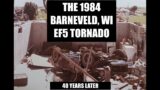 THE 1984 BARNEVELD, WI EF5 TORNADO: 40 YEARS LATER