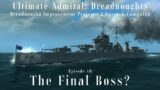 The Final Boss? – Episode 40 – Dreadnought Improvement Project v2 Spanish Campaign