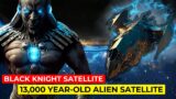 The Myth And Truth About The 13,000 Year-Old Alien Satellite – Black Knight Satellite