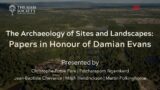 The Siam Society Lecture: The Archaeology of Sites and Landscapes: Papers in Honour of Damian Evans