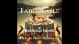 The Sleepy Scholar: The Fairy Table of Bartragh Island, episode #14