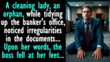 The  cleaning lady, while cleaning in the banker's office, noticed irregularities in the documents