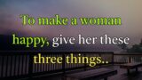 To make a woman happy, give her 3 things | psychology quotes on human behavior | Bitter truths
