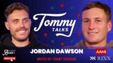 Tommy Talks with Jordan Dawson!