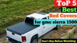 Top 5 Best Bed Covers for GMC Sierra 1500 in 2024 | GMC Sierra 1500 Truck Bed Cover