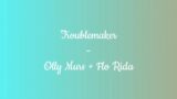 Troublemaker – Olly Murs + Flo Rida (lyrics)