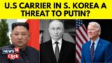 US Aircraft Carrier Arrives In South Korea Amid Tension With North Korea | Putin-Kim Relation | N18G