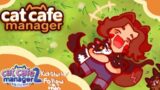 [VOD] Cats GALORE || Cat Cafe Manager || Kickstarter follow-a-thon!