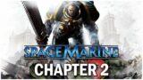 Warhammer 40,000 Space Marine Campaign Chapter 2 Walkthrough: Against All Odds