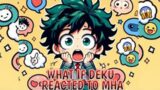 What If Deku Reacted To MHA Part 6 Final