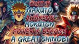 What If Naruto Awakens The Mokuton Power And Become A great shinobi