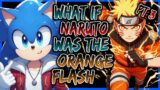 What If Naruto Was The Orange Flash | Sonic | PART 3