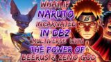 What if Naruto Incarnated In Dragon Ball multiverse With The Power OF LOrd Berus And Zeno God?