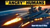 When Humans Get Angry, They Declare War  I HFY I A Short Sci-Fi Story
