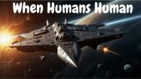 When Humans Human | HFY | A Short SciFi Story