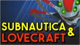 Why Subnautica Is The Best Lovecraftian Horror Game Ever Made.