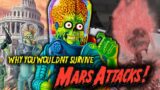 Why You Wouldn't Survive MARS ATTACKS! Martian invasion (ACK ACK ACK)
