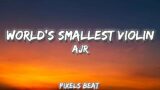 World's Smallest Violin – AJR | Lyrics | @Pixels_beat
