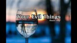 Your Evil Things – Heaven’s Gift – ( No copyright )