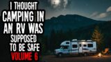 "I Thought Camping In An RV Was Supposed To Be Safe" | VOLUME 6