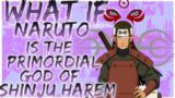 what if Naruto is the primordial god of shinju harem