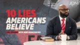 10 Lies Americans Believe: Revealing Truth In An Age of Lies & Illusion | John Amanchukwu