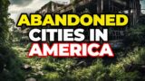 10 Most Abandoned Cities in America
