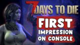 7 Days To Die Xbox First Impression Gameplay