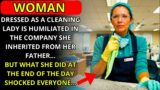 A WOMAN DRESSED AS A CLEANER IS HUMILIATED IN THE COMPANY SHE INHERITED FROM HER FATHER, BUT…