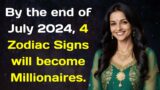 A clairvoyant from India predicted  By the end of July 2024, 4 Zodiac Signs will become Millionaires
