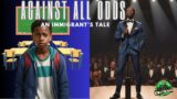 Against All Odds: An Immigrant's Tale