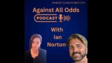 Against All Odds – Episode 20 With Ian Norton