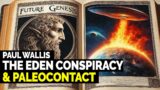 Biblical Paleocontact: The Eden Conspiracy FULL Story | Paul Wallis
