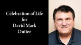 Celebration of Life Service for David Mark Dutter | 2024.06.29