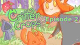 Critter Crops Episode 2