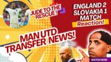 ENGLAND -SLOVAKIA MATCH REACTION| JUDE TO THE RESCUE|PLUS ALL MUFC NEWS