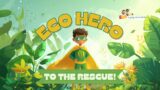 Eco Hero to the Rescue! | Genius Are Kids