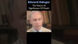 Edward Edinger |The Nature & Significance Of Death | #Shorts #Psychology #Death #Life #Meaning
