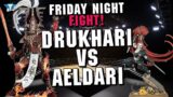 Friday Night Fight Club | Drukhari vs Aeldari