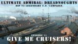 Give Me Cruisers! – Episode 11 – DIP v2 Legendary US Campaign