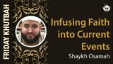 Infusing Faith into Current Events | Shaykh Osamah | 6/28/2024
