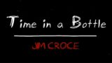 Jim Croce – Time In A Bottle