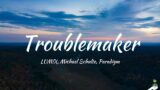 LUM!X, Michael Schulte, Paradigm – Troublemaker (Lyrics)