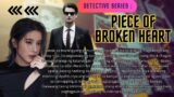 PART 7 || DETECTIVE SERIES : PIECE OF BROKEN HEART || NARRATED BY : MISS SANDRA