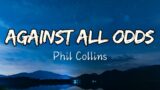 Phil Collins – Against All Odds (Lyrics) | Take A Look At Me Now