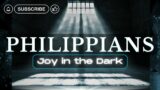 Philippians 1:19-26 Joy In the Dark – Week 3 June 23rd, 2024 – Michael