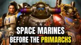 Space Marine Legions BEFORE the Primarchs – Warhammer 40K Lore