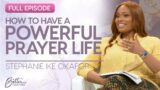 Stephanie Ike Okafor: Develop a Powerful Prayer Life to Grow Closer to God | Better Together on TBN